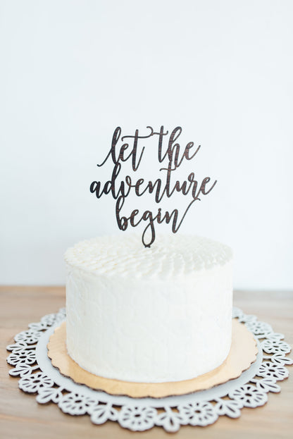 "Let The Adventure Begin" Cake Topper