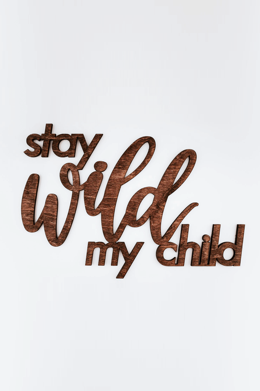 "Stay Wild My Child" Sign